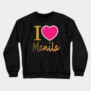 I love Manila Crewneck Sweatshirt